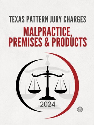 cover image of Texas pattern jury charges. Malpractice, premises & products. 2024.